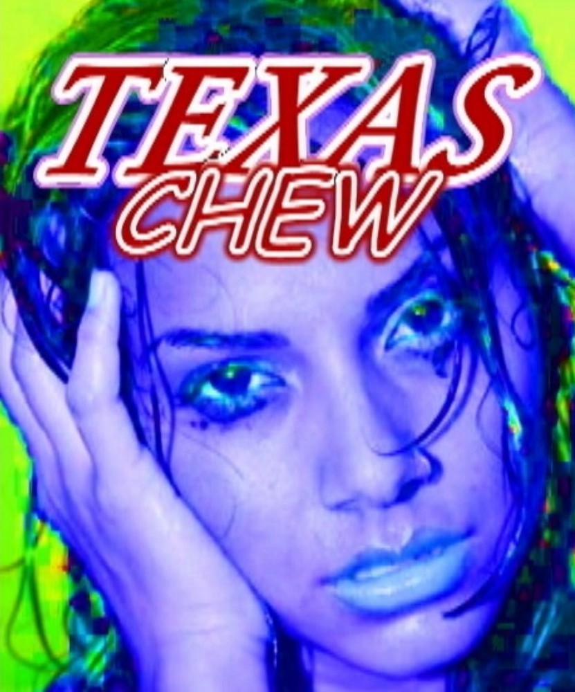 "TEXAS CHEW" Is A RUBBER DOLL MOTION PICTURES Feature Film - Girl Power Extreme! 